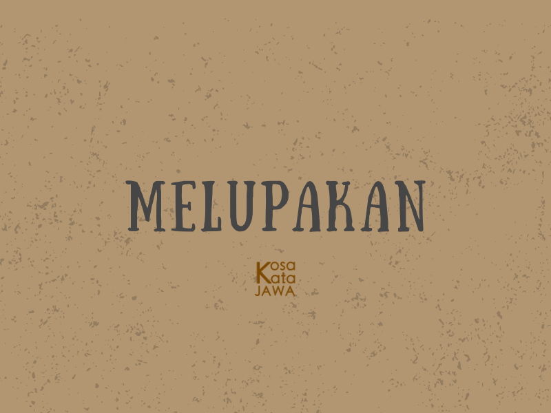 Bahasa jawanya melupakan