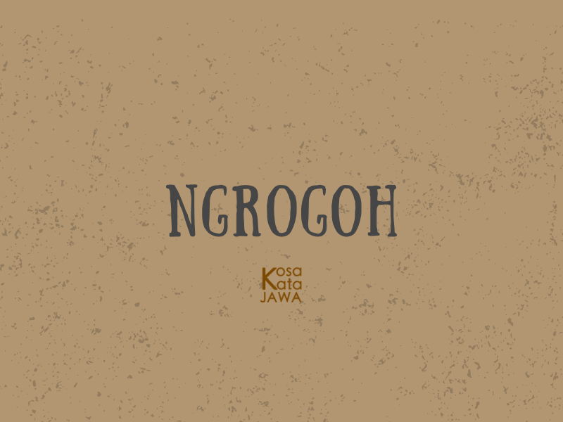 Ngrogoh artinya
