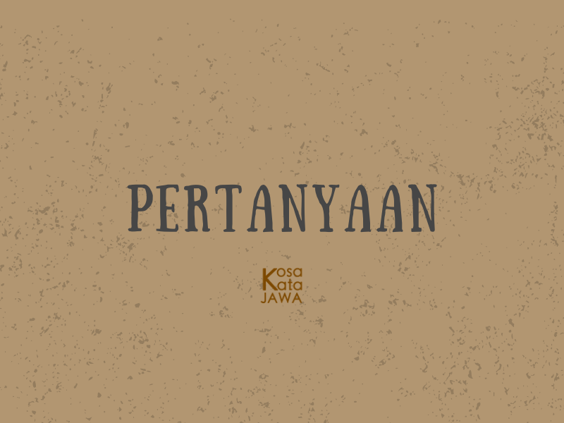 Bahasa jawanya pertanyaan