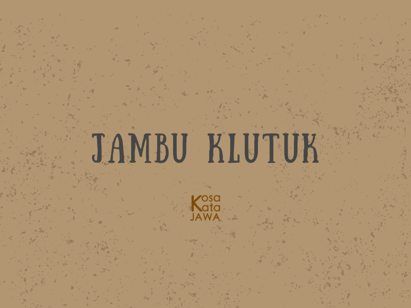 Jambu klutuk artinya