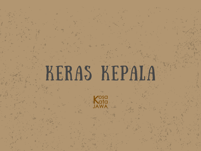 Bahasa jawanya keras kepala