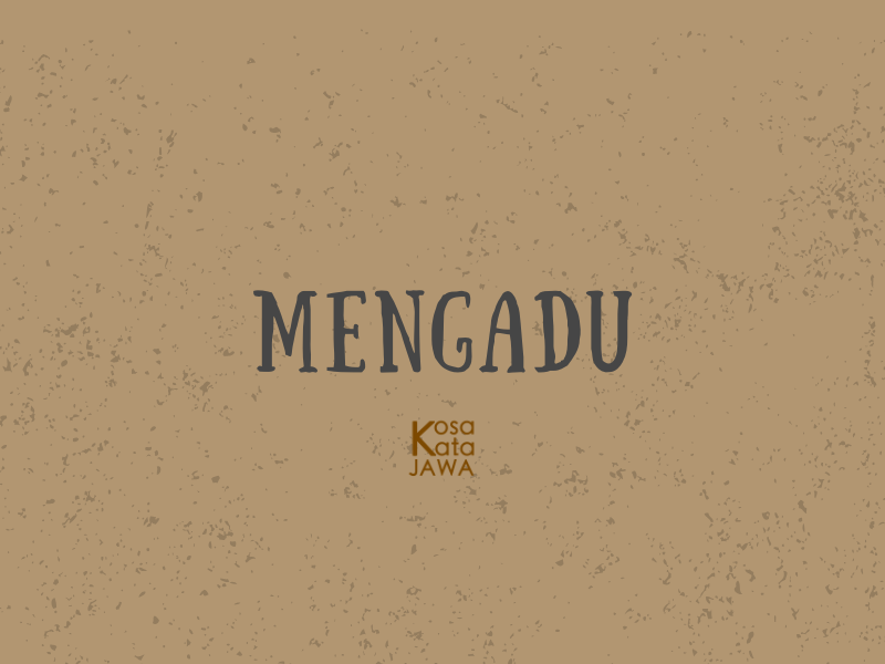 Bahasa jawanya mengadu