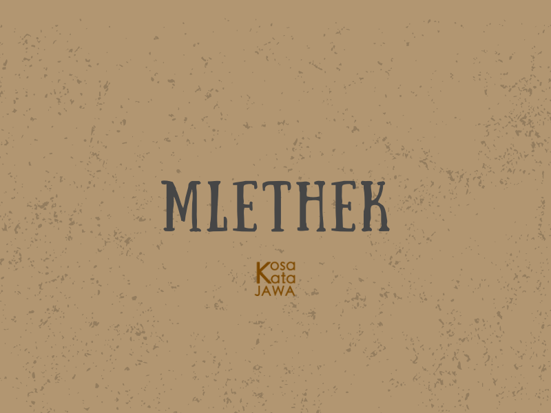 Mlethek artinya