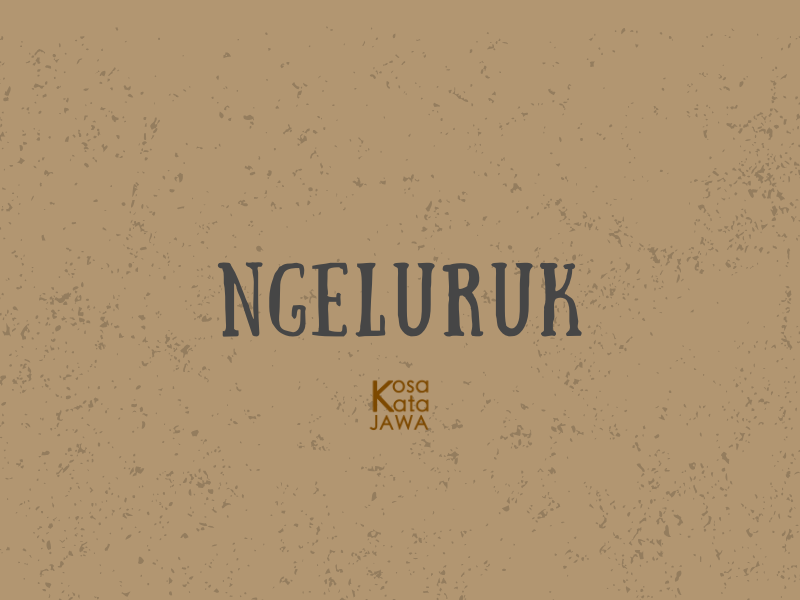 Ngeluruk artinya