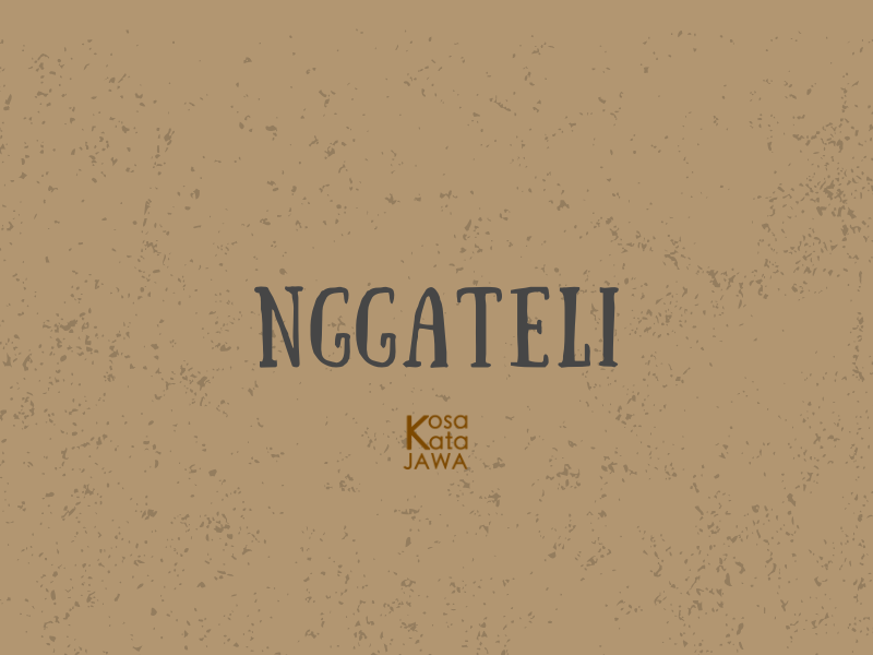 Nggateli artinya