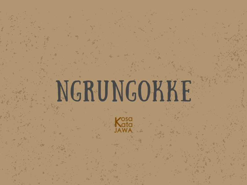 Ngrungokke artinya