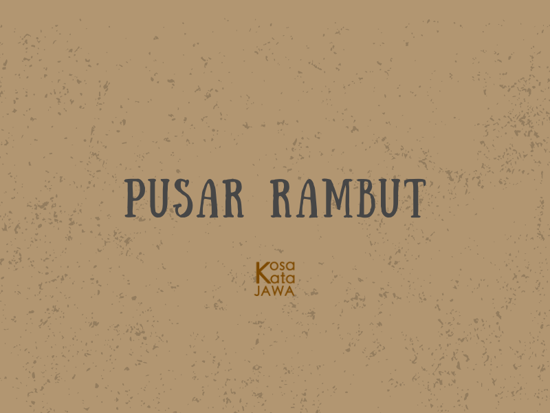 Bahasa jawanya pusar rambut