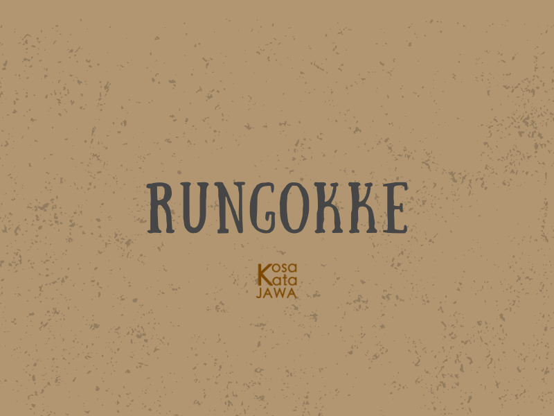 Rungokke artinya